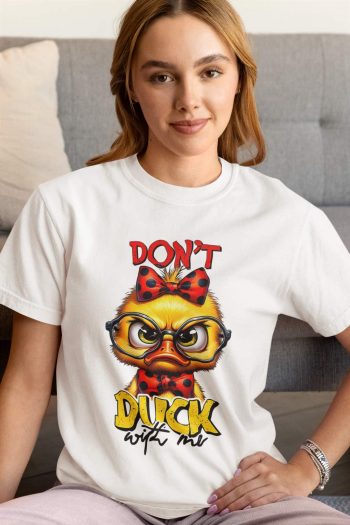 Dont Duck with me graphic T shirt for Girl